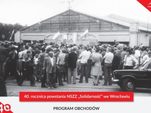 40. rocznica powstania NSZZ „Solidarność” we Wrocławiu. Program