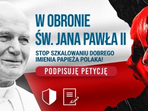 Pomówienia wymagają naszej reakcji. Podpisz petycję do władz miast w obronie Jana Pawła II