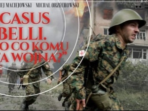 Michał Orzechowski: Premiera w TVP Dokument: film „Casus belli. Po co komu ta wojna?” o ataku Rosji na Gruzję 