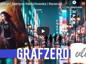 [Grafzero vlog] "Spektrum" Martyna Raduchowska | Recenzje