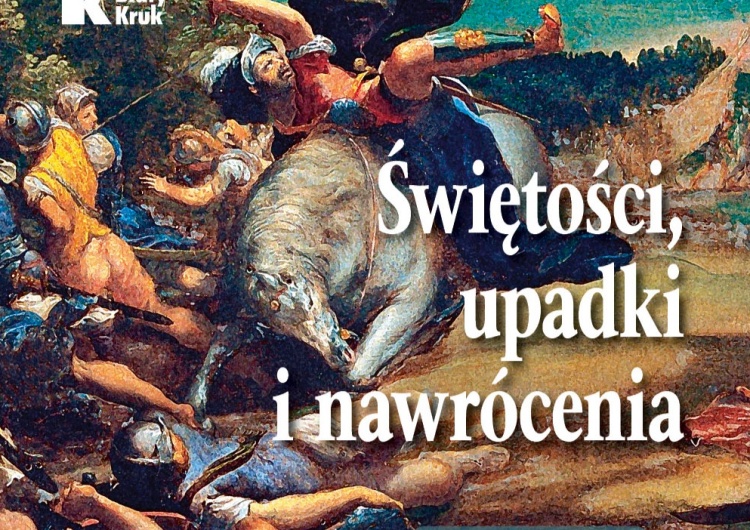 Świętości, upadki i nawrócenia - nowa książka o historii chrześcijaństwa