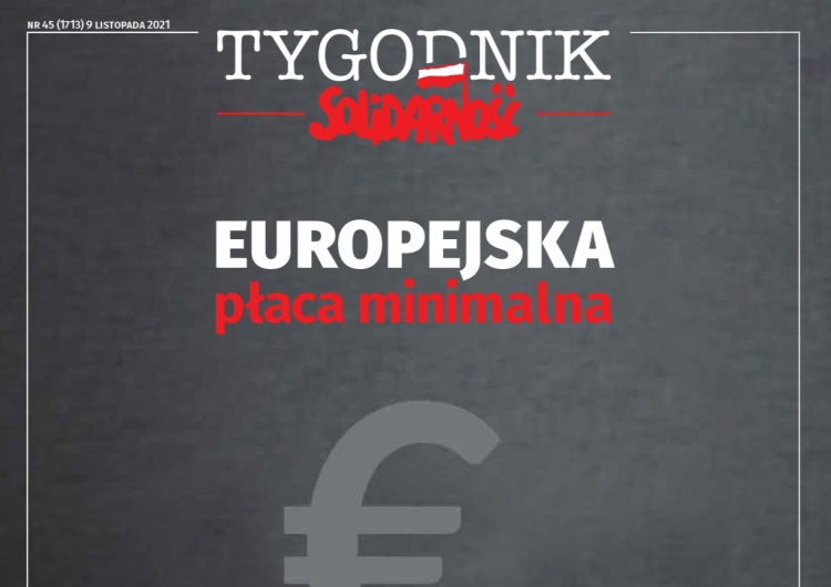  Najnowszy numer „Tygodnika Solidarność”: „Europejska płaca minimalna”