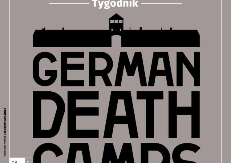Najnowszy Tygodnik Solidarność: #GermanDeathCamps Społecznicy wyręczają państwo