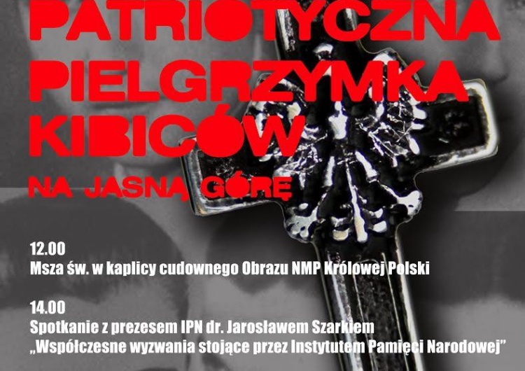 Przed nami IX Patriotyczna Pielgrzymka Kibiców na Jasną Górę