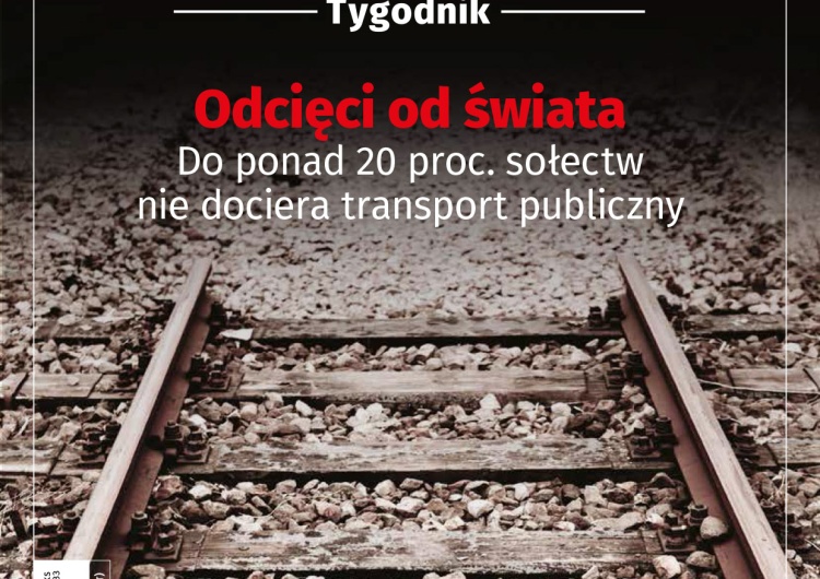  Najnowszy Tygodnik Solidarność: do ponad 20 proc. sołectw w Polsce nie dociera transport publiczny