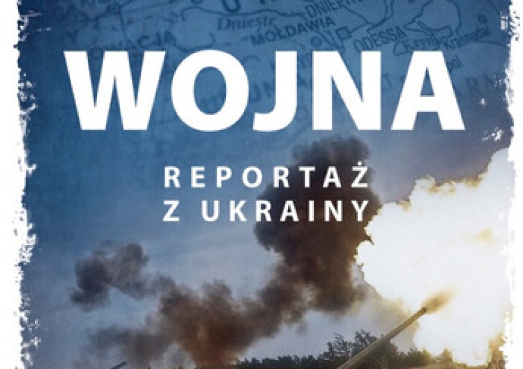  Wojna na Ukrainie oczami polskiego korespondenta 